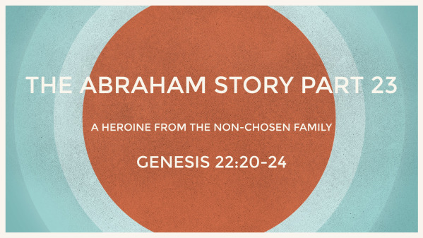 The Abraham Story Part 23: A Heroine From the Non-Chosen Family