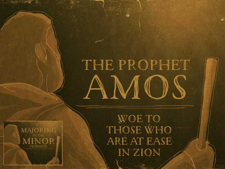 Amos: Woe to Those Who Are at Ease! - Logos Sermons