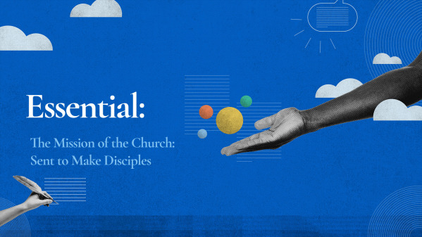 The Mission of the Church: Sent to Make Disciples