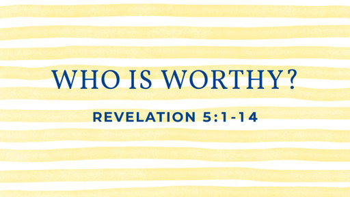 Who is Worthy?