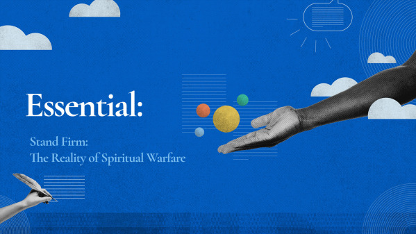 Stand Firm: The Reality of Spiritual Warfare