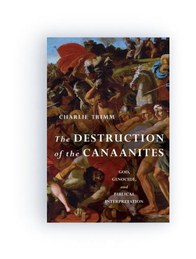 The Destruction of the Canaanites: God, Genocide, and Biblical Interpretation