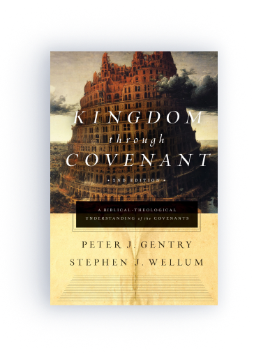 Kingdom through Covenant: A Biblical-Theological Understanding of the Covenants, 2nd ed.