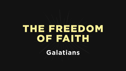 Galatians - The Freedom of Faith