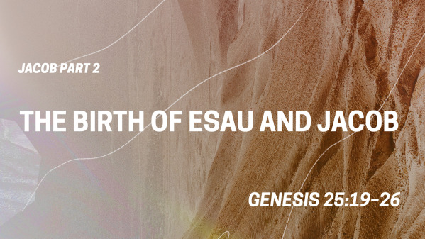 Jacob Part 2: The Birth of Esau and Jacob