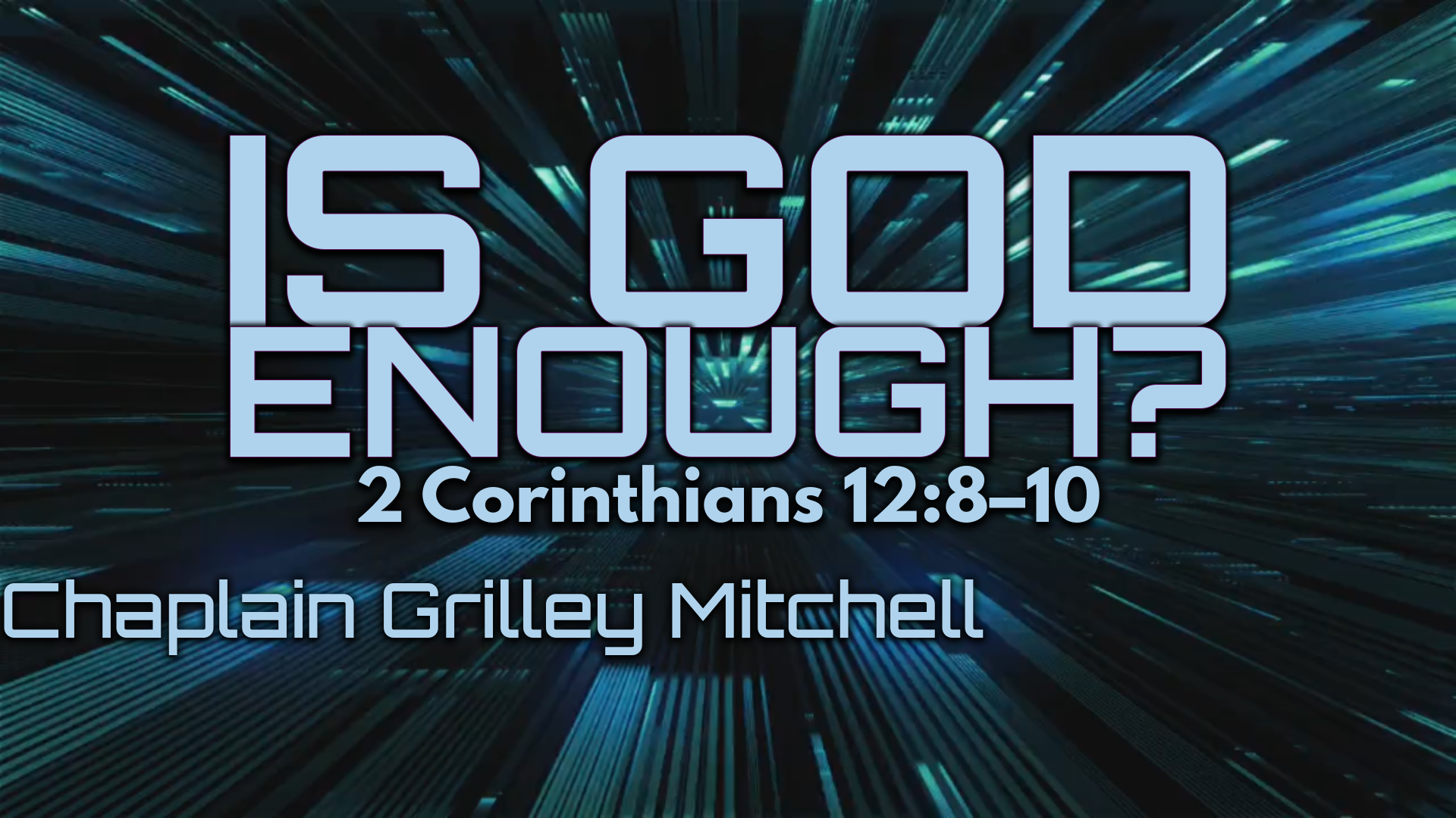 10.05.2025 - Is God Enough? - Chap. Grilley Mitchell