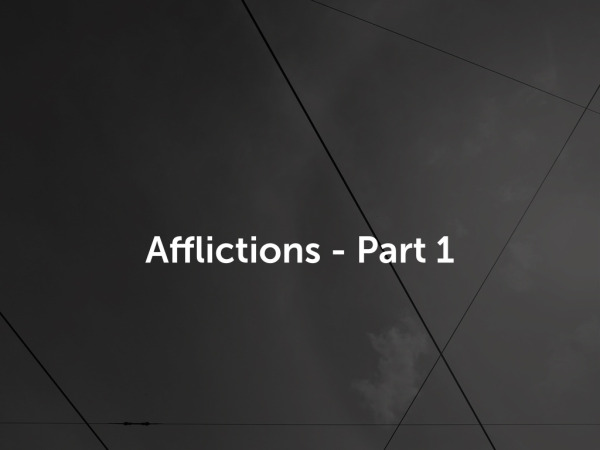 Afflictions - Part 1