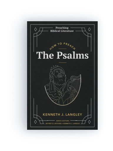 How to Preach the Psalms (Preaching Biblical Literature)