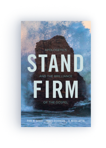 Stand Firm: Apologetics and the Brilliance of the Gospel