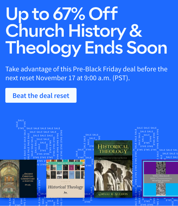 Up to 67% Off Church History & Theology Ends Soon
