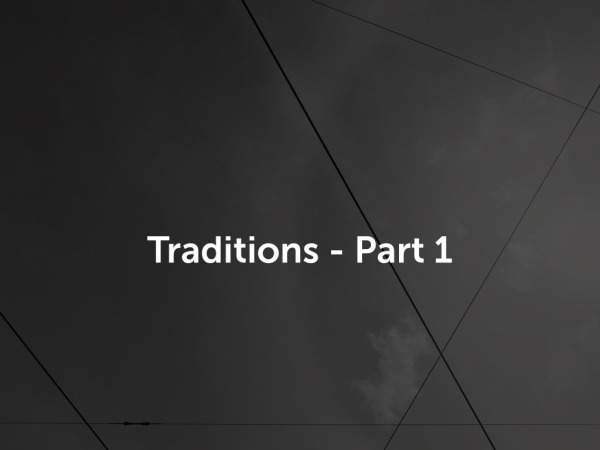 Traditions - Part 1