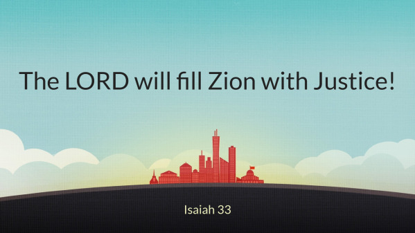 The LORD will fill Zion with Justice!