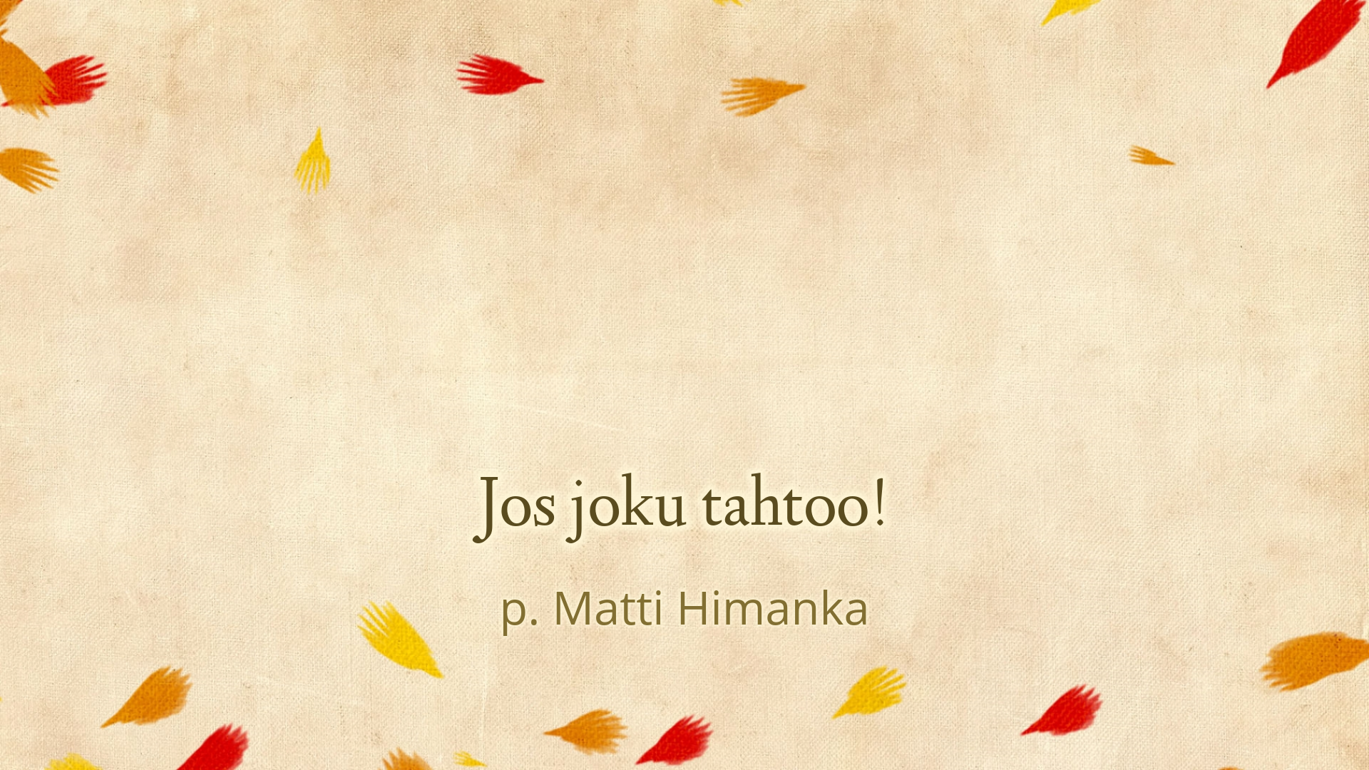 Uskossa, mutta uupunut!