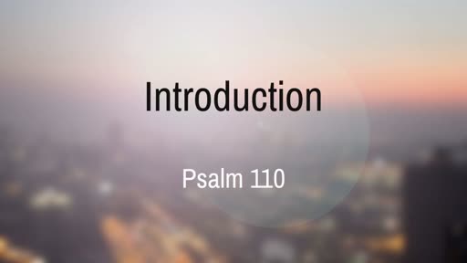 Psalm 110-Introduction