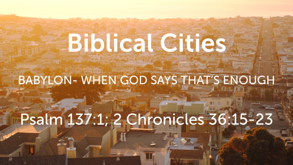 BABYLON- WHEN GOD SAYS THAT’S ENOUGH