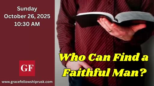 2025.10.26 AM Service  / "Who Can Find A Faithful Man?" by Pastor E. Keith Hassell