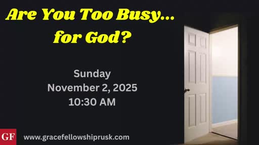 2025.11.02 AM Service (Are You Too Busy...For God By Pastor E. Keith Hassell)