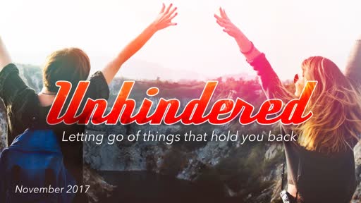 Unhindered - Letting go of the things that hold you back