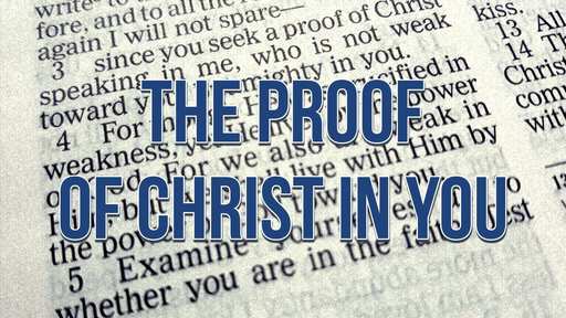 The Proof of Christ In You