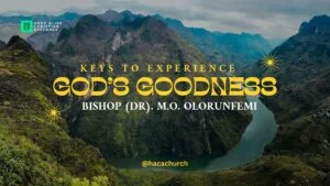 KEYS TO EXPERIENCE GOD'S GOODNESS.