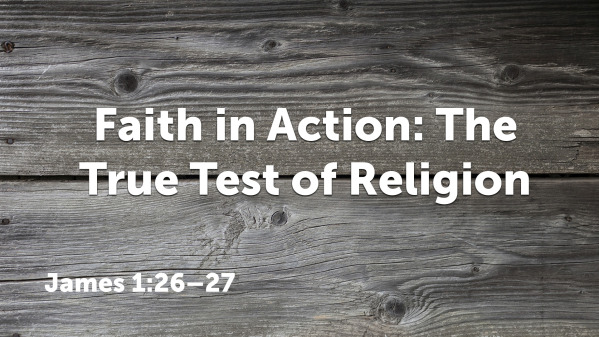 Faith in Action: The True Test of Religion