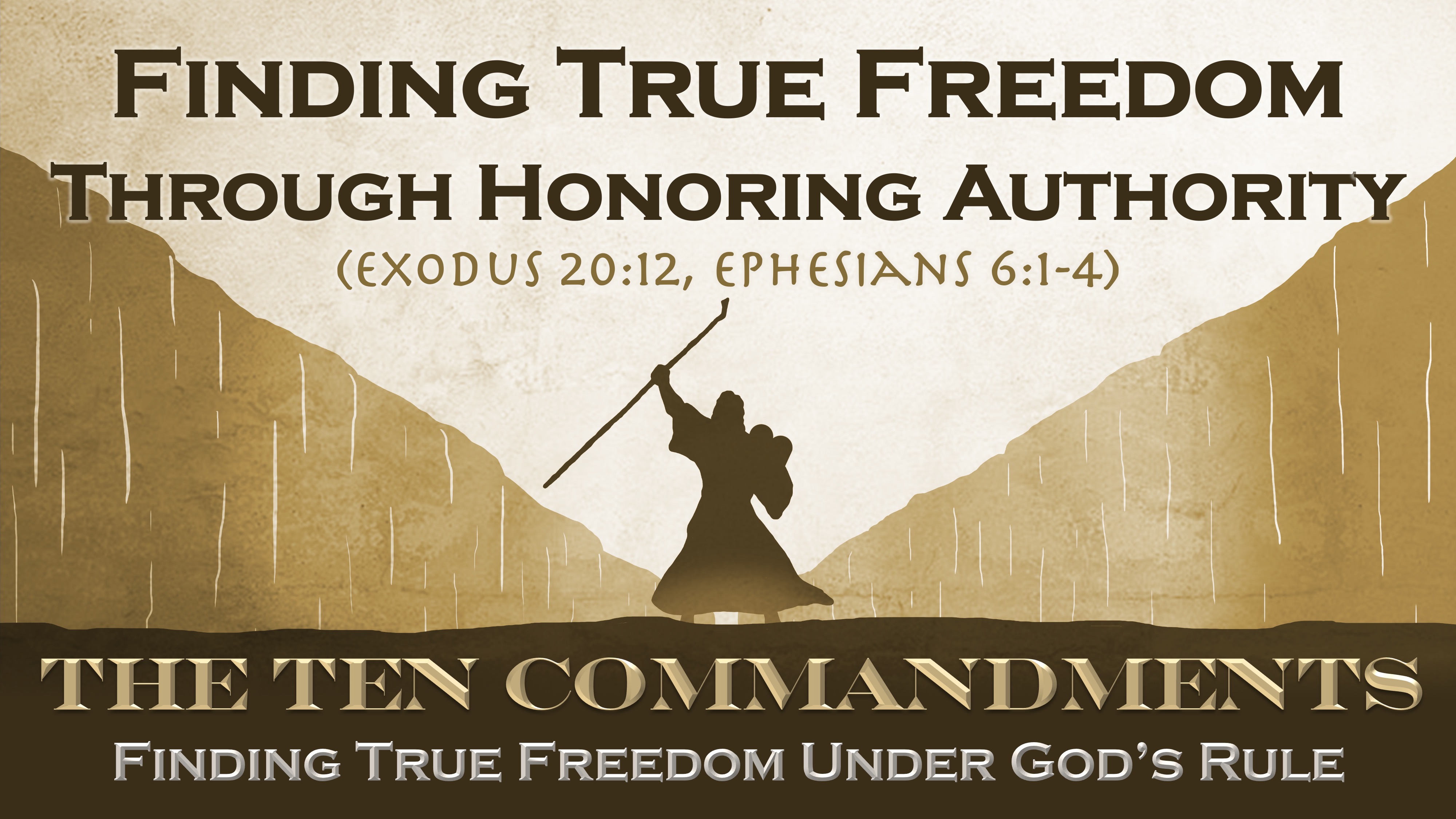 Finding True Freedom Through Honoring Authority (5th Commandment) (Exodus 20:12 & Ephesians 6:1-4)