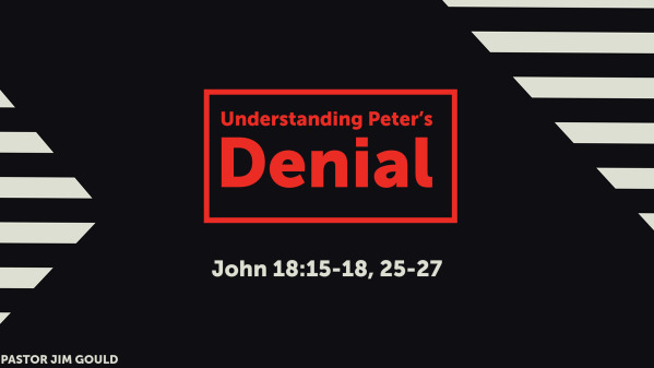 UNDERSTANDING PETER'S DENIAL