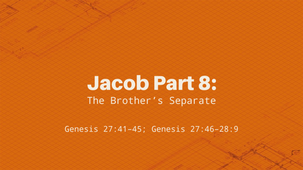 Jacob Part 8: The Brother's Separate