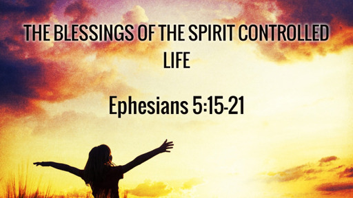 The Blessings Of The Spirit Controlled Life