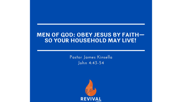Men of God: Obey Jesus by Faith—So Your Household May Live!