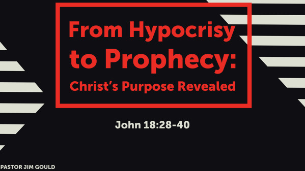 FROM HYPOCRISY TO PROPHECY CHRIST'S PURPOSE REVEALED