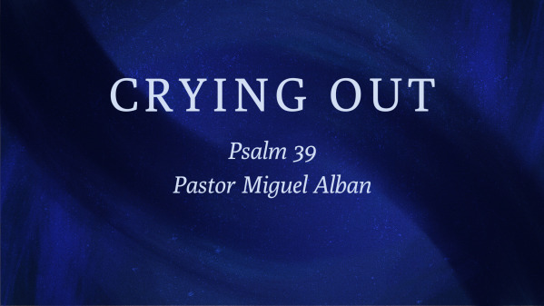 Psalm 39 | Miguel Alban