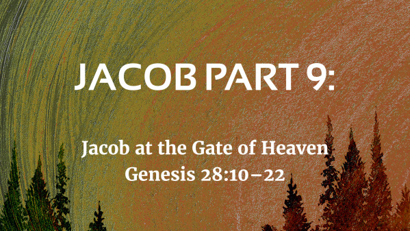 Jacob Part 9: Jacob at the Gate of Heaven