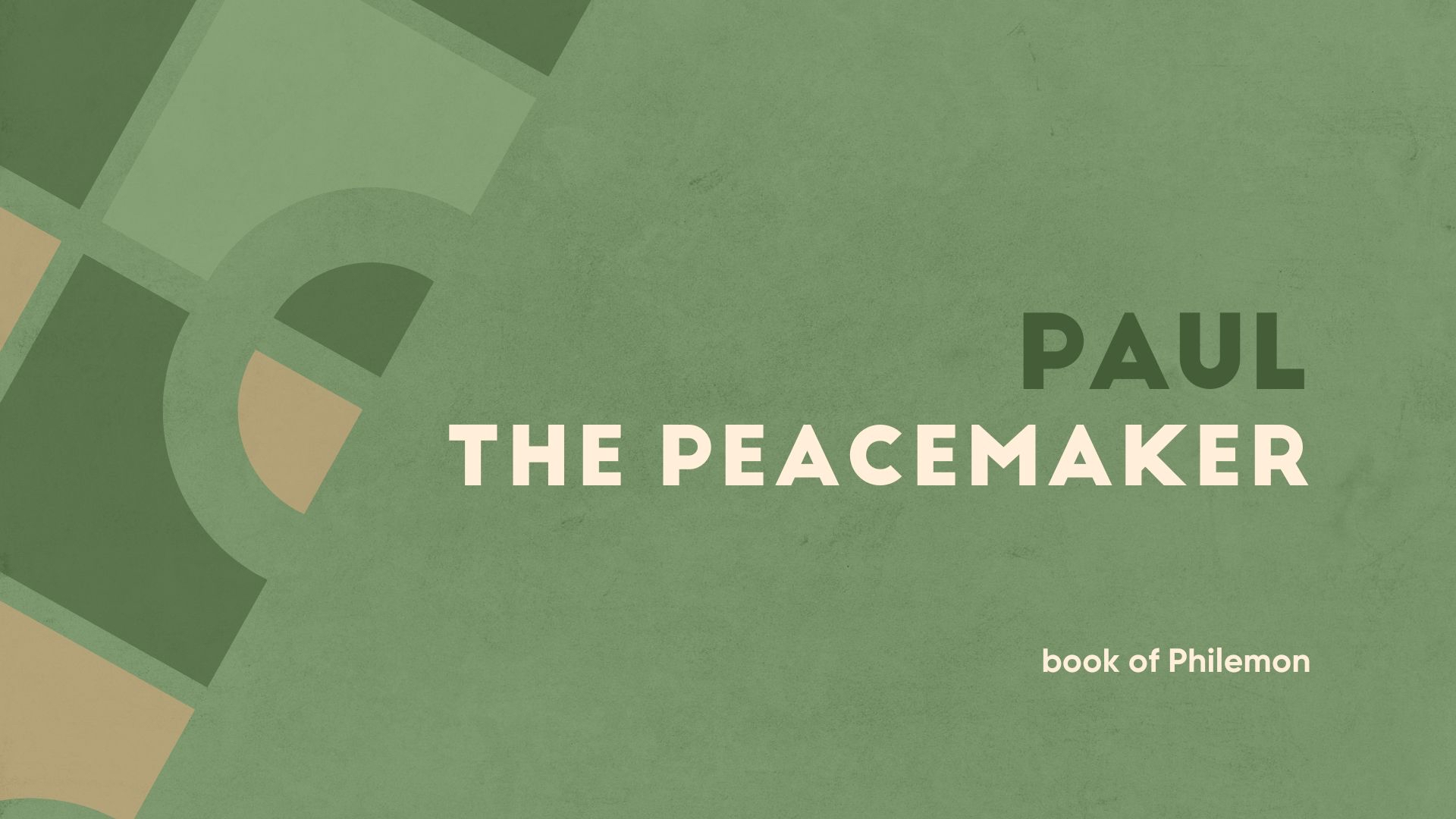 Philemon vv.1-25 (Paul: The Peacemaker)