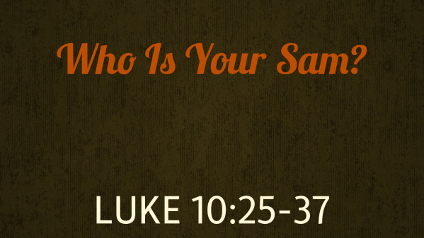 Who Is Your Sam?