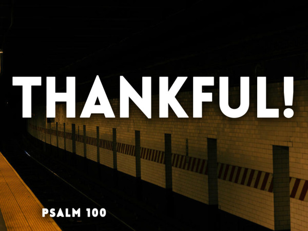 11-23-2025 - Thankful! - Psalm 100