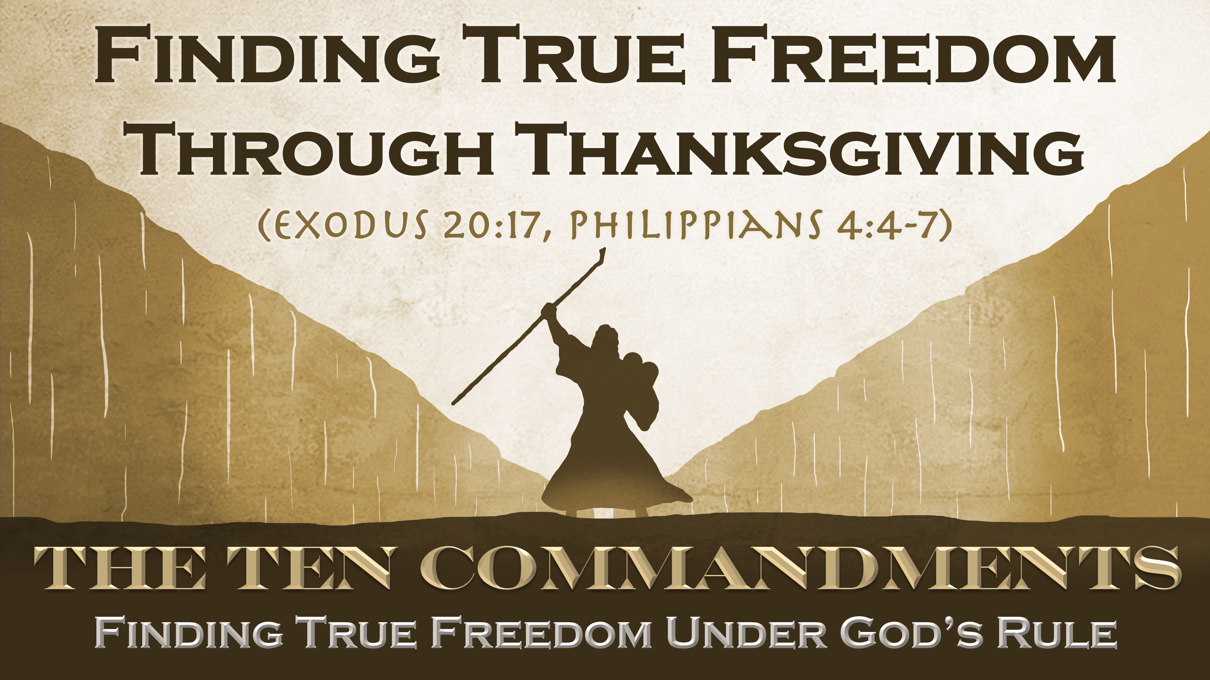 Finding True Freedom Through Thanksgiving (10th Commandment) (Exod 20:17 & Phil 4:4-7)