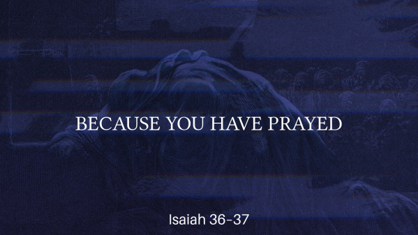 Because you have Prayed