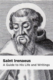 Irenaeus: A Guide to His Life and Writings