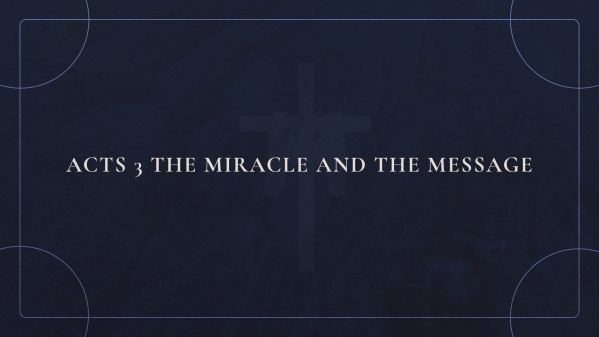 Acts 3 The Miracle and The Message