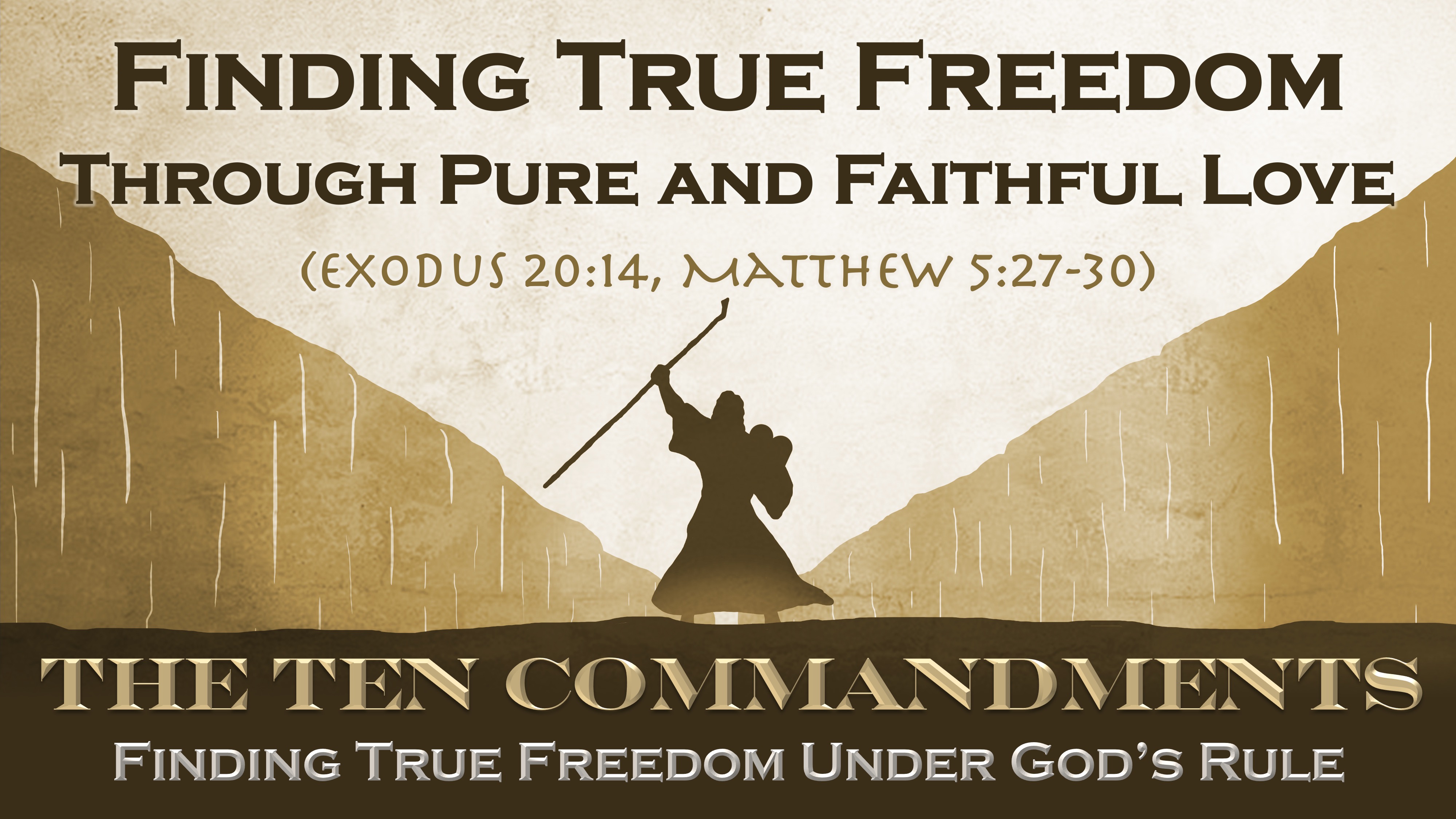 Finding True Freedom Through Pure and Faithful Love (7th Commandment) (Exodus 20:14 & Matthew 5:27-28)