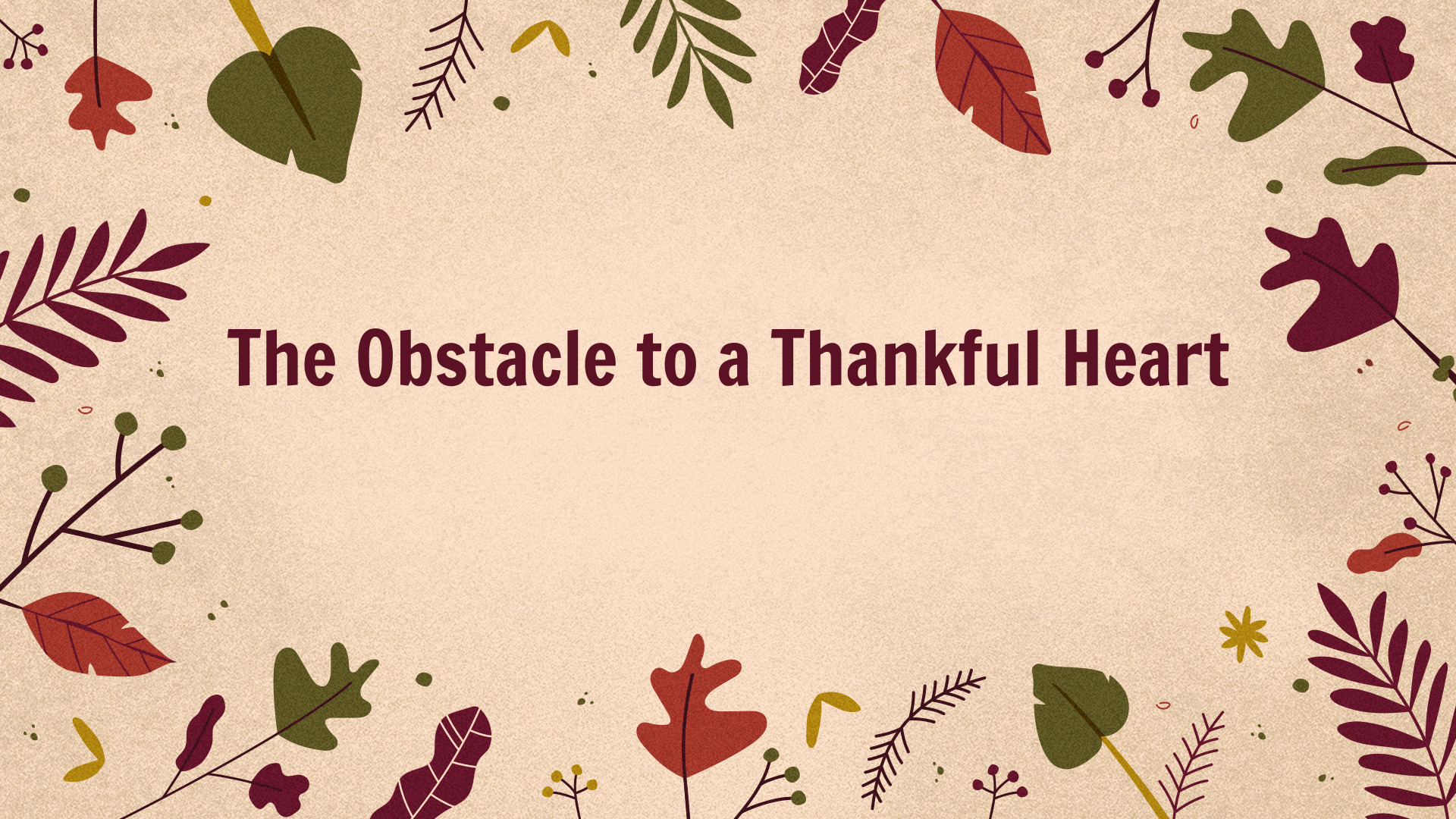 The Obstacle to a Thankful Heart