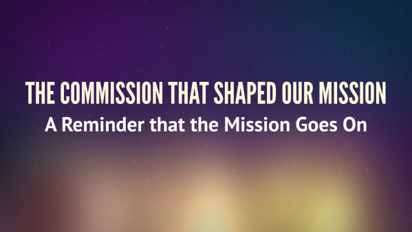 The Commission that Shaped Our Mission