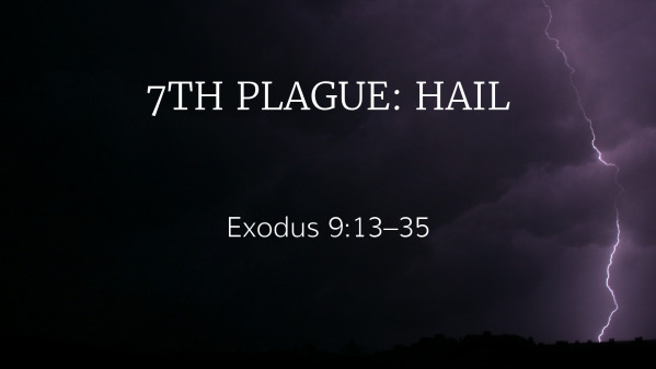 7th Plague: Hail