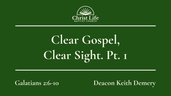 Clear Gospel, Clear Sight. Pt. 1
