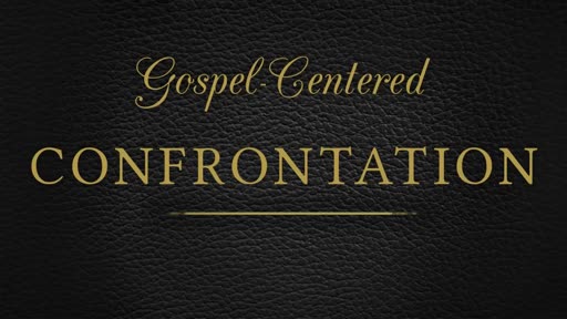 Gospel Centered Confrontation 