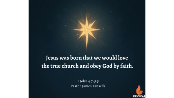 Jesus Was Born That We Would Love the True Church and Obey God by Faith.