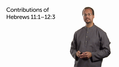 Rhetorical Force, Challenges, and Contributions of Hebrews 11:1–12:3