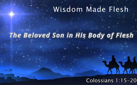 Colossians 1:9-23 - The Beloved Son in His Body of Flesh