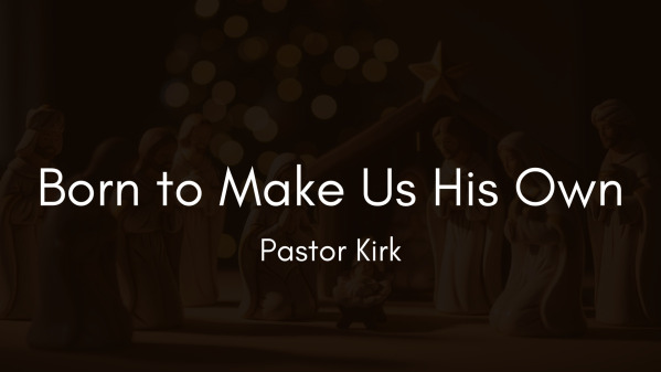 December 25, 2025 - Born to Make Us His Own